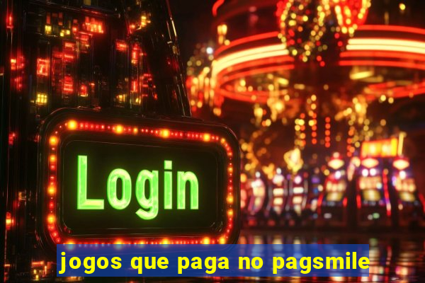 jogos que paga no pagsmile