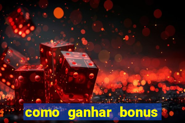 como ganhar bonus estrela bet