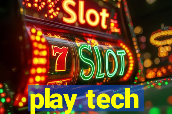 play tech