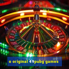 o original 49pubg games