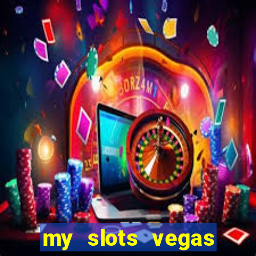 my slots vegas casino online