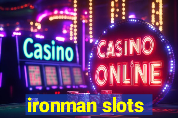 ironman slots