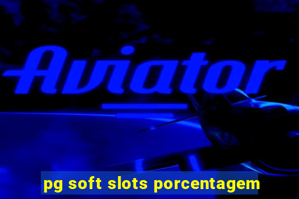 pg soft slots porcentagem