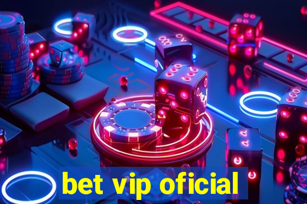 bet vip oficial