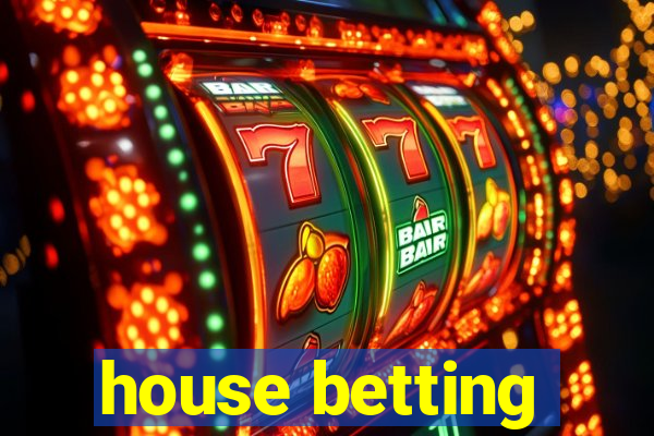 house betting