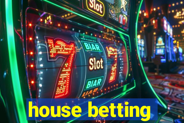 house betting