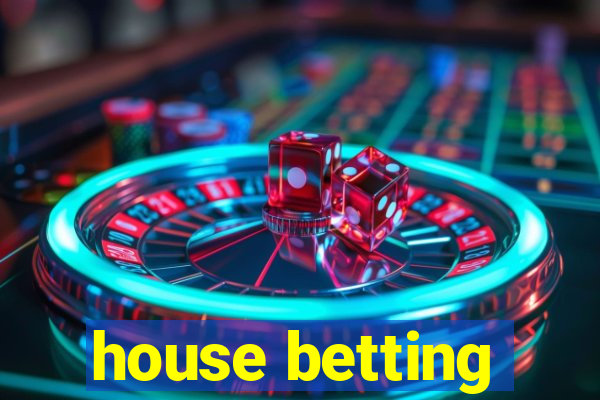 house betting