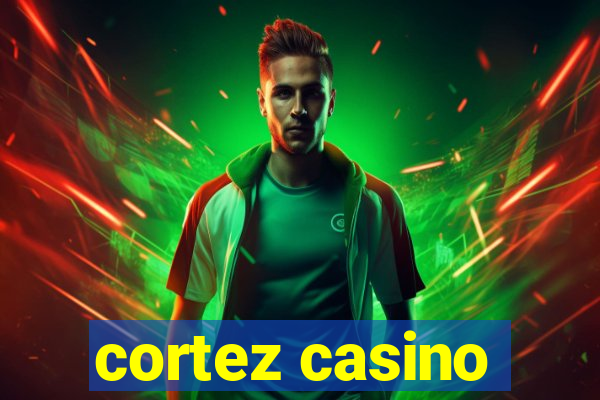 cortez casino