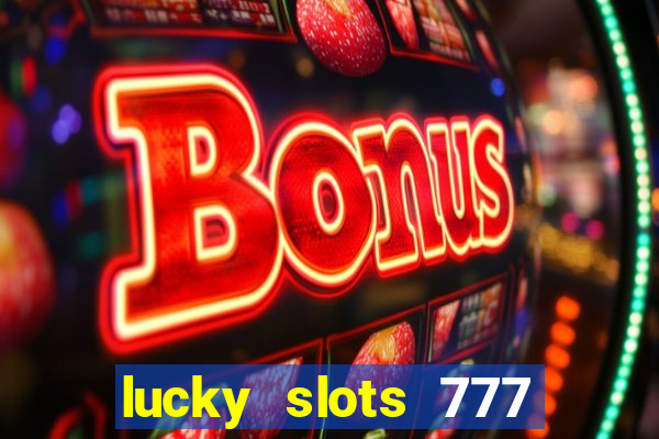 lucky slots 777 paga mesmo