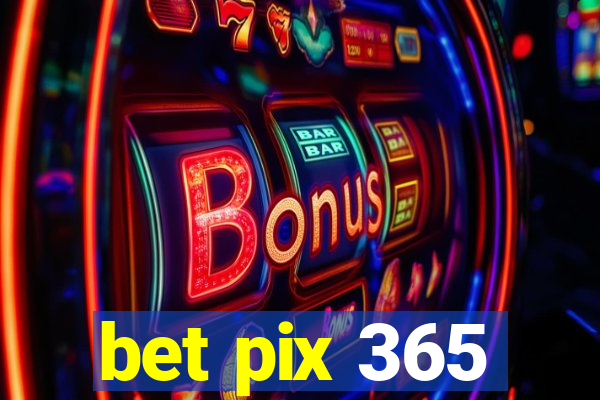 bet pix 365