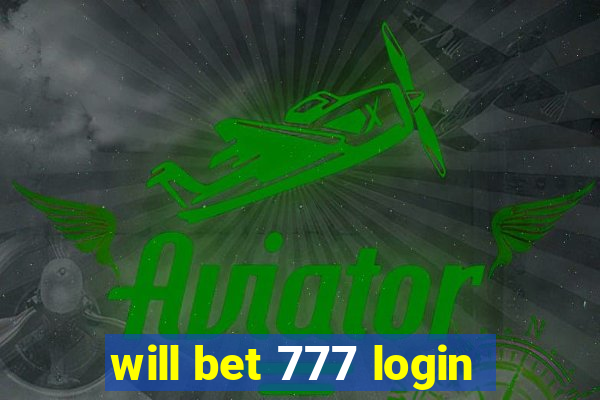 will bet 777 login