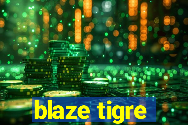 blaze tigre