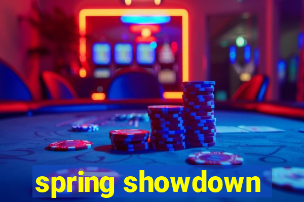 spring showdown