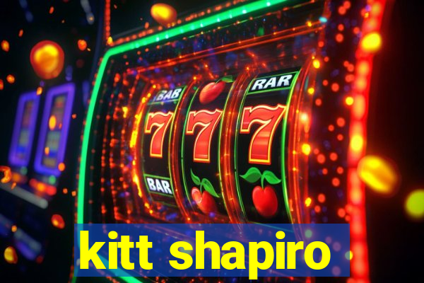 kitt shapiro