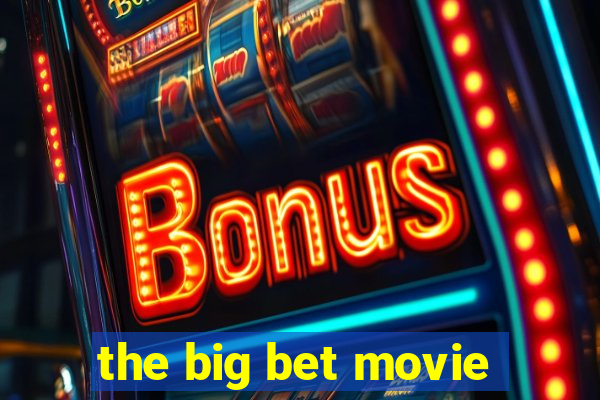 the big bet movie