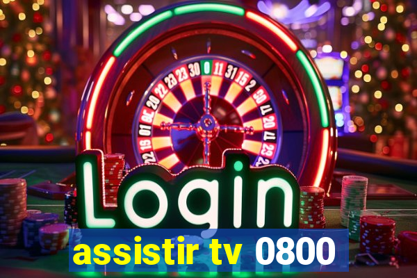 assistir tv 0800