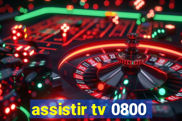 assistir tv 0800