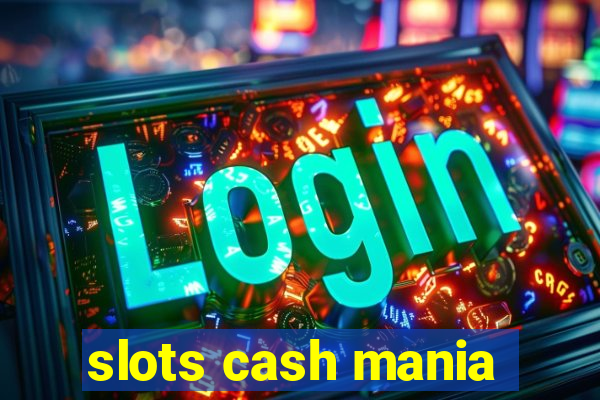 slots cash mania