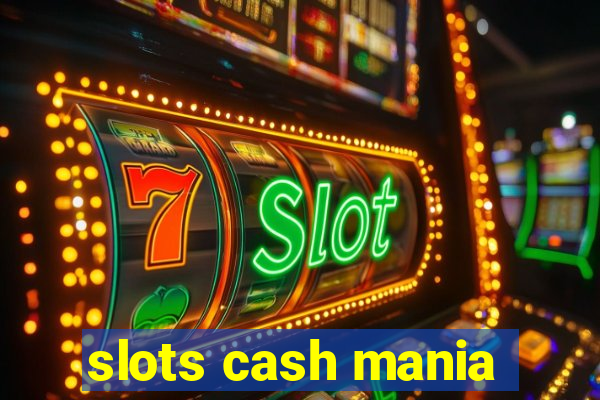 slots cash mania