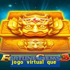 jogo virtual que ganha dinheiro