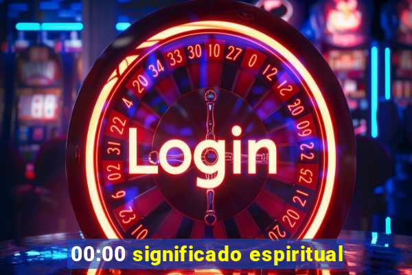 00:00 significado espiritual