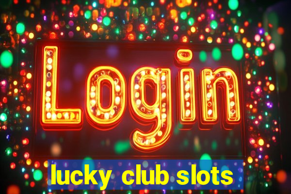 lucky club slots