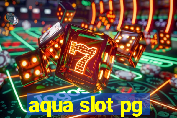 aqua slot pg