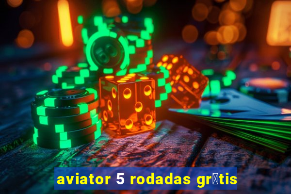 aviator 5 rodadas gr谩tis