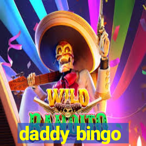 daddy bingo