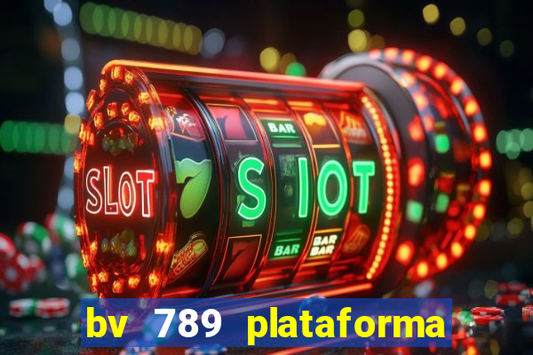 bv 789 plataforma de jogos