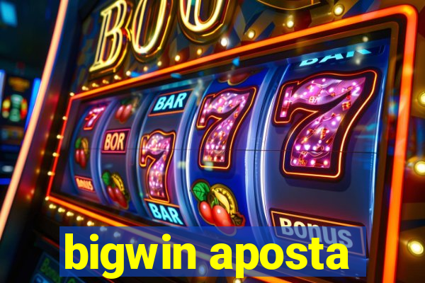 bigwin aposta