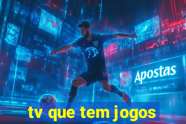 tv que tem jogos