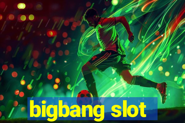 bigbang slot