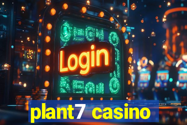 plant7 casino