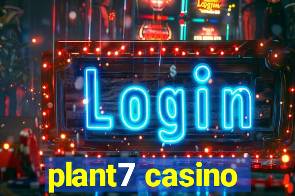 plant7 casino