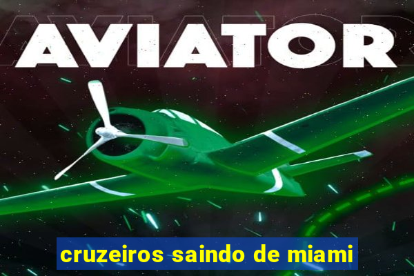 cruzeiros saindo de miami