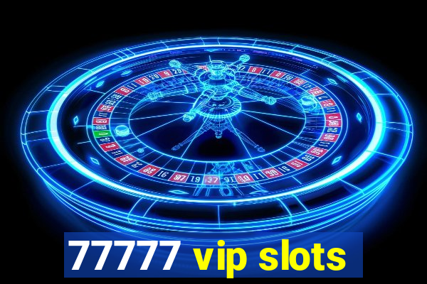 77777 vip slots