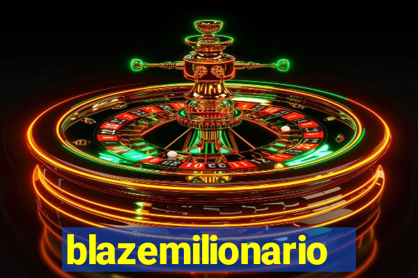 blazemilionario