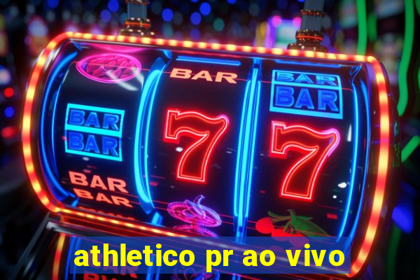 athletico pr ao vivo