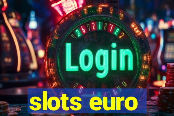 slots euro