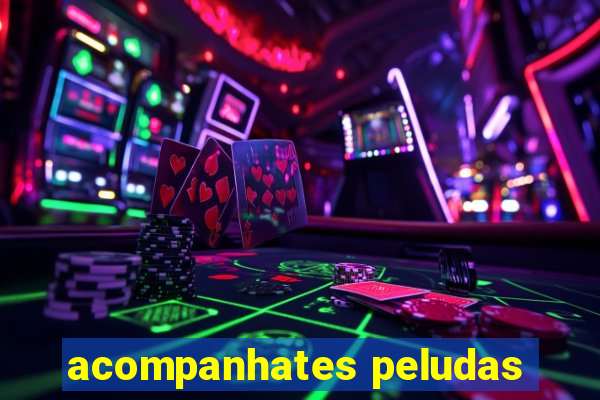 acompanhates peludas