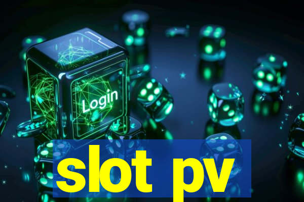 slot pv