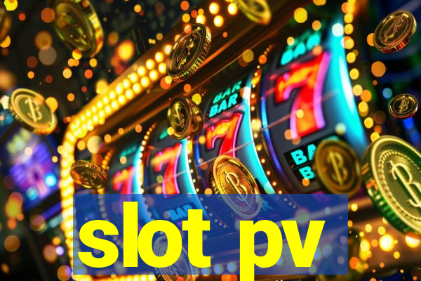 slot pv