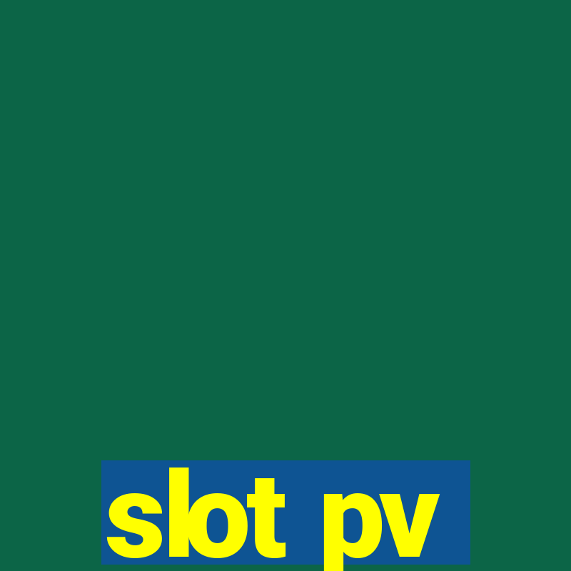 slot pv