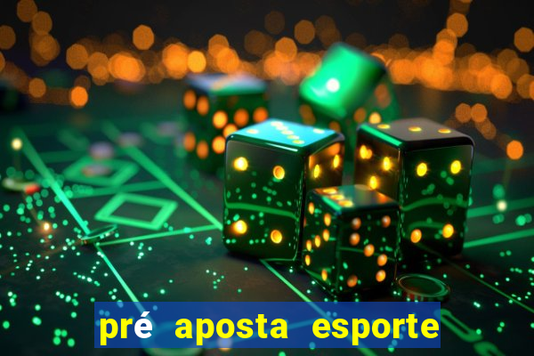 pré aposta esporte bet net