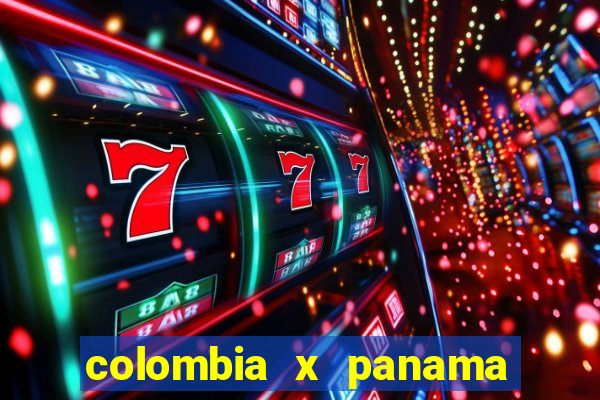 colombia x panama ao vivo