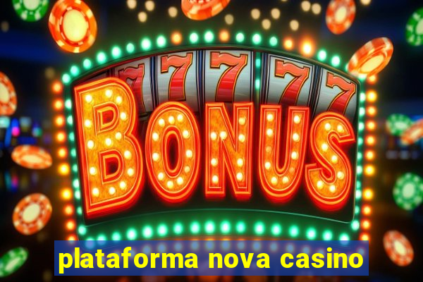 plataforma nova casino