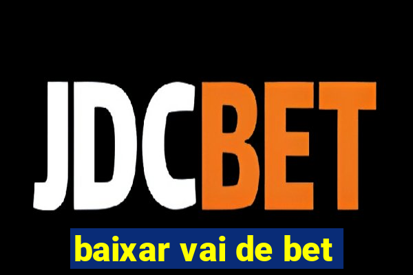 baixar vai de bet