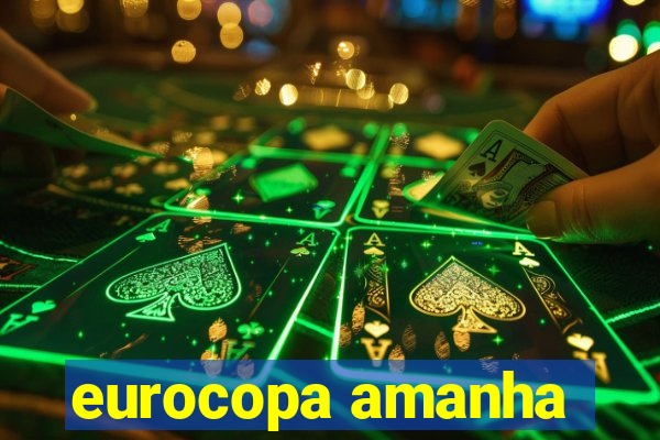 eurocopa amanha