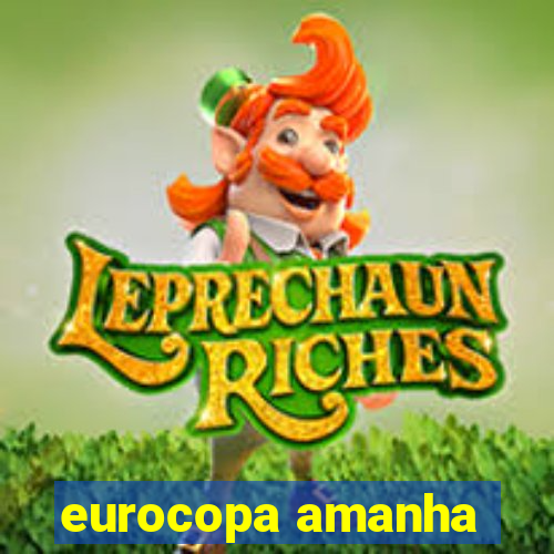 eurocopa amanha